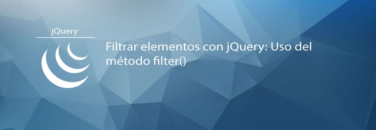 Filtrar elementos con jQuery: Uso del método filter()